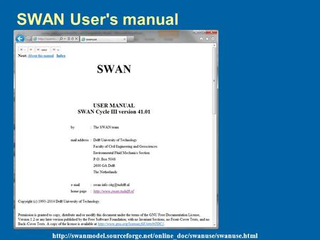 SWAN User's manual http://swanmodel.sourceforge.net/online_doc/swanuse/swanuse.html.