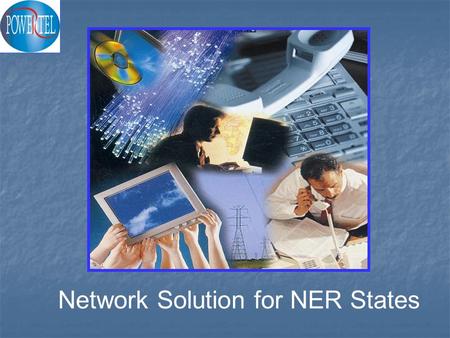 Network Solution for NER States. POWERGRID CORPORATION OF INDIA LIMITED incorporated in October, 1989 with a mandate to Interconnect Regional Power Grids.