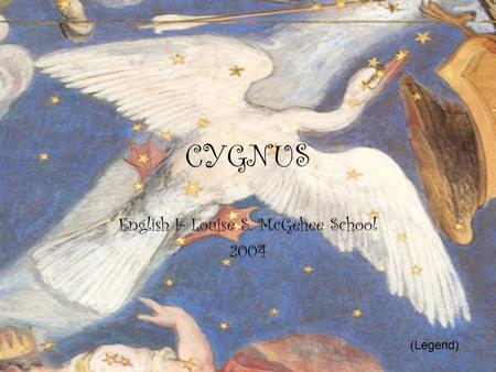 CYGNUS English I- Louise S. McGehee School 2004 (Legend)
