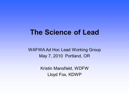 The Science of Lead WAFWA Ad Hoc Lead Working Group