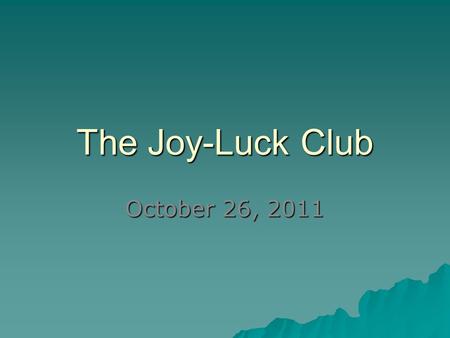 The Joy-Luck Club October 26, 2011.