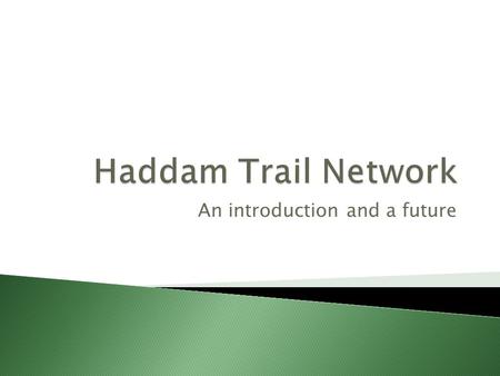 An introduction and a future.  > 50 Miles of Mapped Trails  42 trailheads  Ownership ◦ State of Connecticut – Cockaponset Forest ◦ CT Forest and Park.