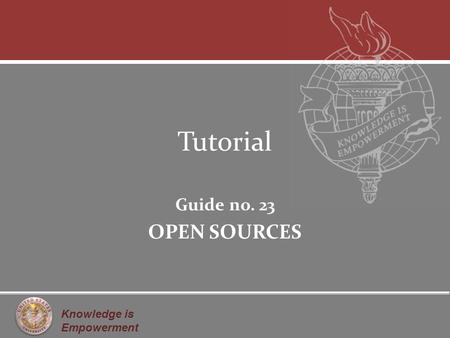 Knowledge is Empowerment Tutorial Guide no. 23 OPEN SOURCES.