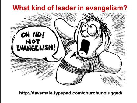 What kind of leader in evangelism?