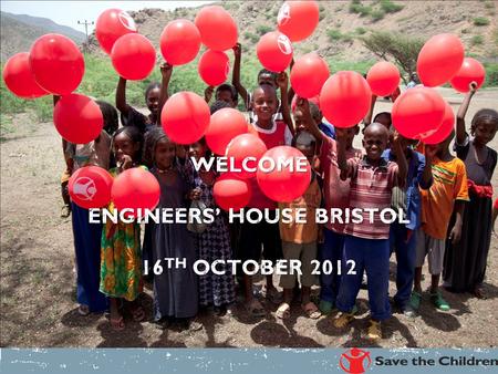 Welcome Engineers’ House Bristol 16 th October 2012.