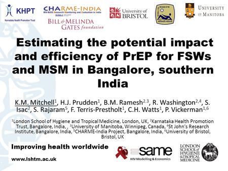 HIV Modelling & Economics Estimating the potential impact and efficiency of PrEP for FSWs and MSM in Bangalore, southern India K.M. Mitchell 1, H.J. Prudden.