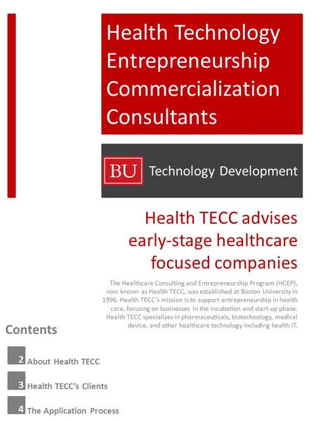 Health Technology Entrepreneurship Commercialization Consultants Technology Development Contents 2 3 4 About Health TECC Health TECC’s Clients The Application.