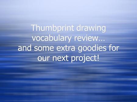 Thumbprint drawing vocabulary review… and some extra goodies for our next project!