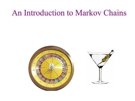 An Introduction to Markov Chains. Homer and Marge repeatedly play a gambling game. Each time they play, the probability that Homer wins is 0.4, and the.