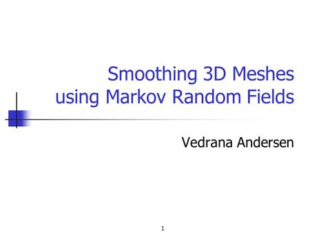 Smoothing 3D Meshes using Markov Random Fields