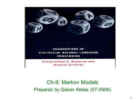 Ch-9: Markov Models Prepared by Qaiser Abbas ( )