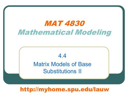 MAT 4830 Mathematical Modeling 4.4 Matrix Models of Base Substitutions II
