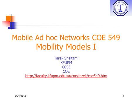 Mobile Ad hoc Networks COE 549 Mobility Models I