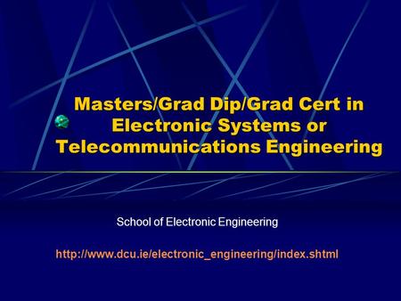 Masters/Grad Dip/Grad Cert in Electronic Systems or Telecommunications Engineering School of Electronic Engineering