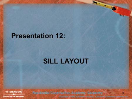 1 Presentation 12: SILL LAYOUT. 2 On Center (OC) Concepts Framing members are carefully spaced. This allows 4x8 panels to have support at each end of.