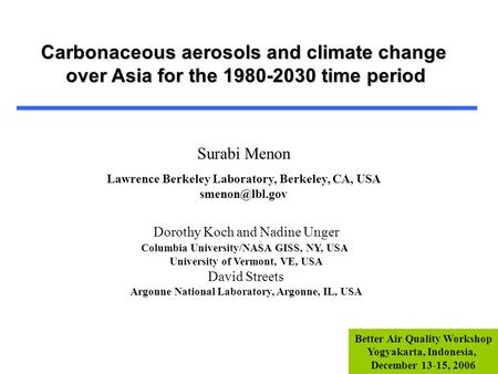 Carbonaceous aerosols and climate change over Asia for the 1980-2030 time period Surabi Menon Lawrence Berkeley Laboratory, Berkeley, CA, USA