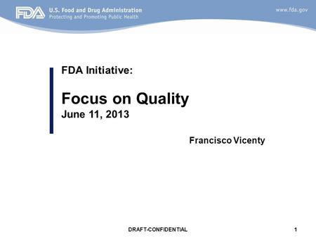 Focus on Quality FDA Initiative: June 11, 2013 Francisco Vicenty