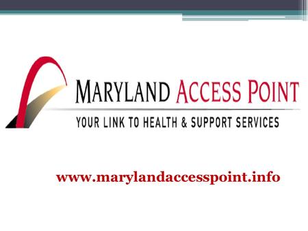 Www.marylandaccesspoint.info. Navigating a Complex System 2.