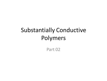 Substantially Conductive Polymers Part 02. Usually, soliton is served as the charge carrier for a degenerated conducting polymer (e.g. PA) whereas.