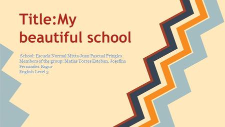 Title:My beautiful school School: Escuela Normal Mixta Juan Pascual Pringles Members of the group: Matias Torres Esteban, Josefina Fernandez Bagur English.