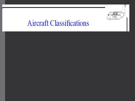 Aircraft classifications Aircraft classifications are useful in airport engineering work (including terminal gate sizing, apron and taxiway planning,