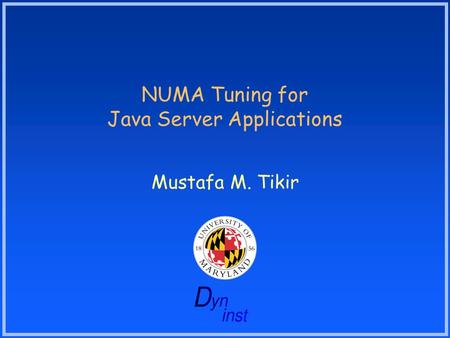 NUMA Tuning for Java Server Applications Mustafa M. Tikir.