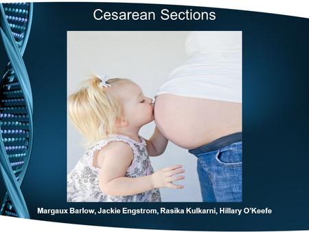 Cesarean Sections Margaux Barlow, Jackie Engstrom, Rasika Kulkarni, Hillary O’Keefe.