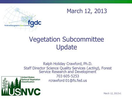 Vegetation Subcommittee Update Ralph Holiday Crawford, Ph.D. Staff Director Science Quality Services (acting), Forest Service Research and Development.