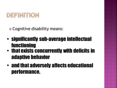  Cognitive disability means: significantly sub-average intellectual functioning that exists concurrently with deficits in adaptive behavior and that.