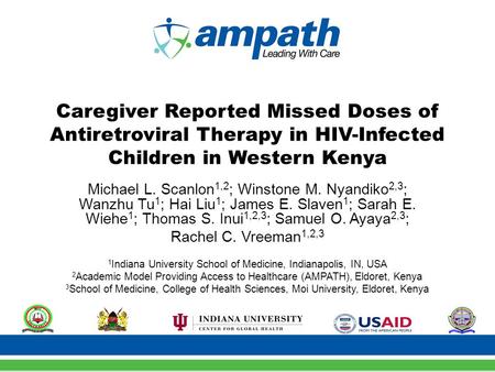 Caregiver Reported Missed Doses of Antiretroviral Therapy in HIV-Infected Children in Western Kenya Michael L. Scanlon 1,2 ; Winstone M. Nyandiko 2,3 ;