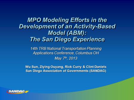MPO Modeling Efforts in the Development of an Activity-Based Model (ABM): The San Diego Experience 14th TRB National Transportation Planning Applications.