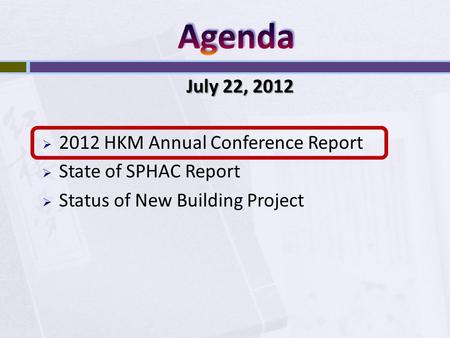  2012 HKM Annual Conference Report  State of SPHAC Report  Status of New Building Project July 22, 2012.