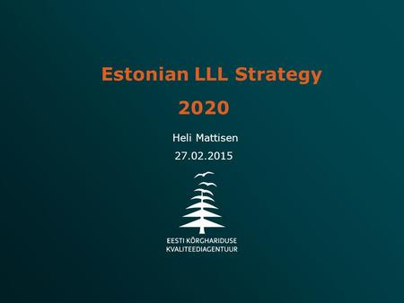 Estonian LLL Strategy 2020 Heli Mattisen 27.02.2015.
