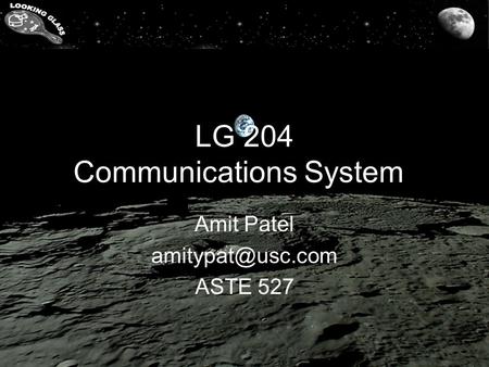 LG 204 Communications System Amit Patel ASTE 527.