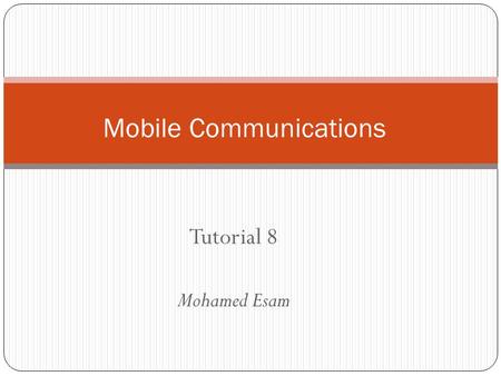 Tutorial 8 Mohamed Esam Mobile Communications. 6 1 3 5 7 2 4 Omni Cell planning 6 1 3 5 7 2 4 120 Sectorization 6 3 5 7 2 4 1 60 Sectorization 8 10 1.