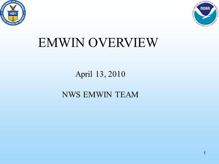 1 April 13, 2010 NWS EMWIN TEAM EMWIN OVERVIEW. 2 What is EMWIN? The Emergency Managers Weather Information Network is a priority-driven computer weather.