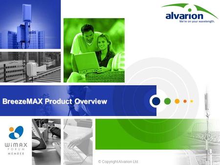 © Copyright Alvarion Ltd. BreezeMAX Product Overview.