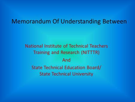 Memorandum Of Understanding Between National Institute of Technical Teachers Training and Research (NITTTR) And State Technical Education Board/ State.