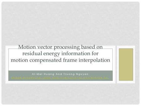 Ai-Mei Huang And Truong Nguyen Image processing, 2006 IEEE international conference on Motion vector processing based on residual energy information for.
