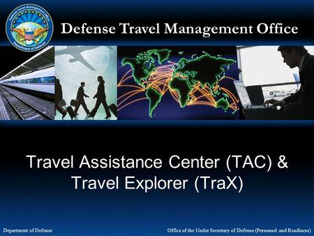 Defense Travel Management Office Office of the Under Secretary of Defense (Personnel and Readiness) Defense Travel Management Office Office of the Under.