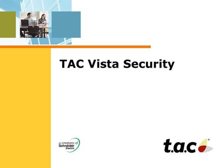 TAC Vista Security. Target  TAC Vista & Security Integration  Key customer groups –Existing TAC Vista users Provide features and hardware for security.