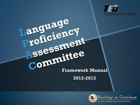 Language Proficiency Assessment Committee Framework Manual 2012-2013.