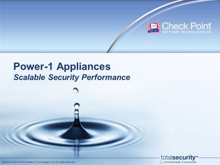 [Unrestricted]—For everyone ©2009 Check Point Software Technologies Ltd. All rights reserved. Power-1 Appliances Scalable Security Performance.