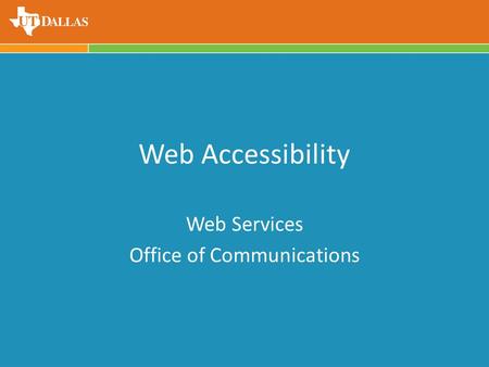 Web Accessibility Web Services Office of Communications.