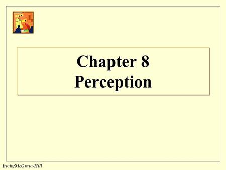 Chapter 8 Perception.