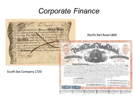 Corporate Finance South Sea Company 1720 Pacific Rail Road 1865.