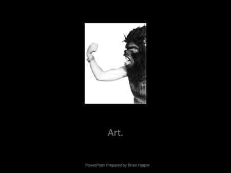 Art. PowerPoint Prepared by Brian Harper. Anne Truitt.