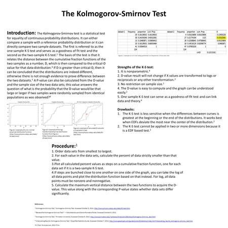 The Kolmogorov-Smirnov Test Introduction: The Kolmogorov-Smirnov test is a statistical test for equality of continuous probability distributions. It can.