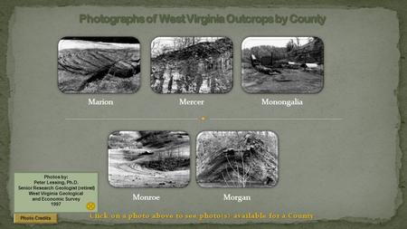 Click on a photo above to see photo(s) available for a County MarionMercerMonongalia MonroeMorgan Photo Credits Photos by: Peter Lessing, Ph.D. Senior.