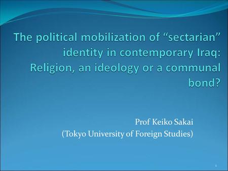 Prof Keiko Sakai (Tokyo University of Foreign Studies) 1.